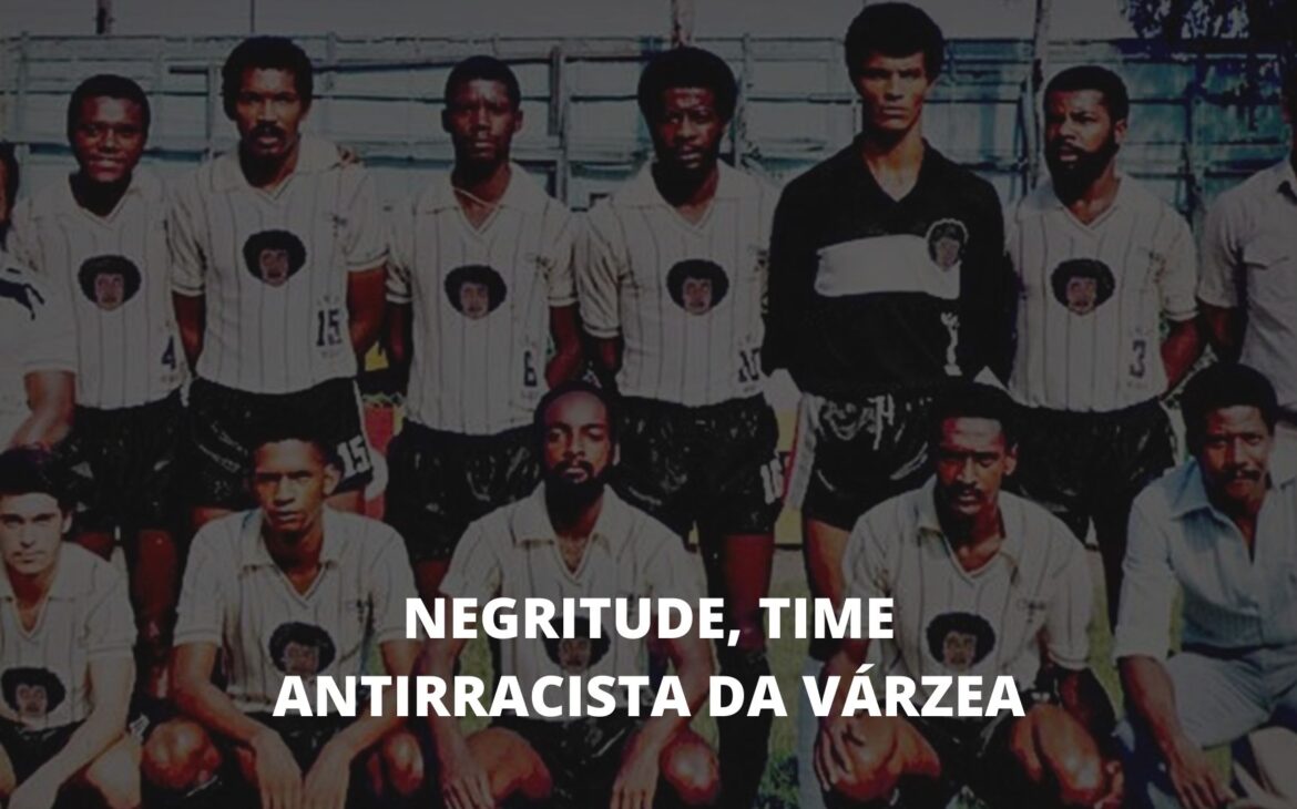 NEGRITUDE, TIME ANTIRRACISTA DA VÁRZEA