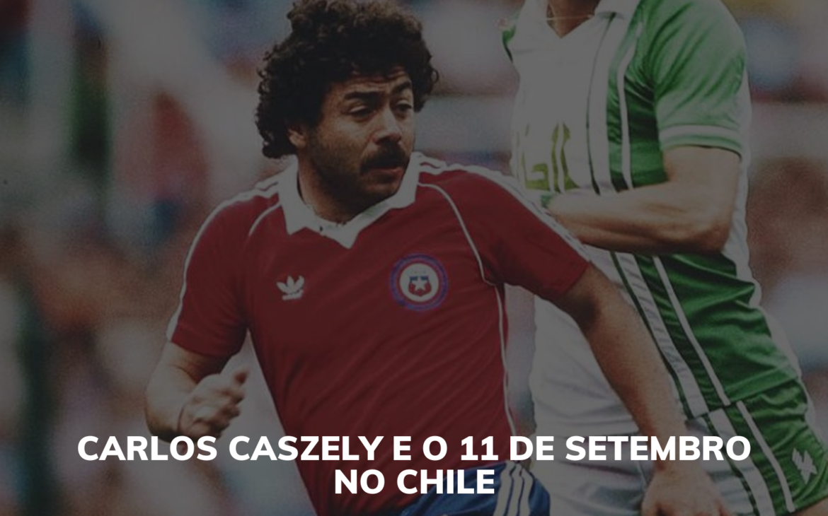 O 11 de Setembro chileno e Carlos Caszely
