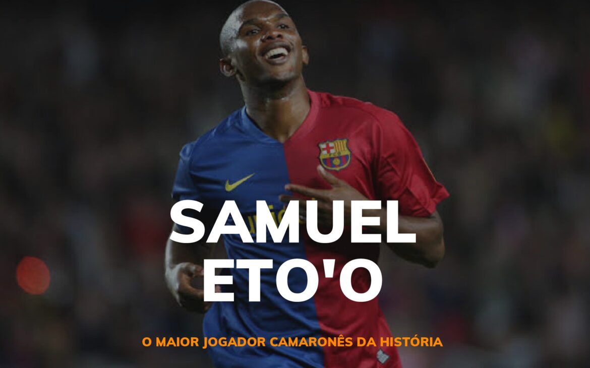 Eto’o – O maior jogador camaronês da história