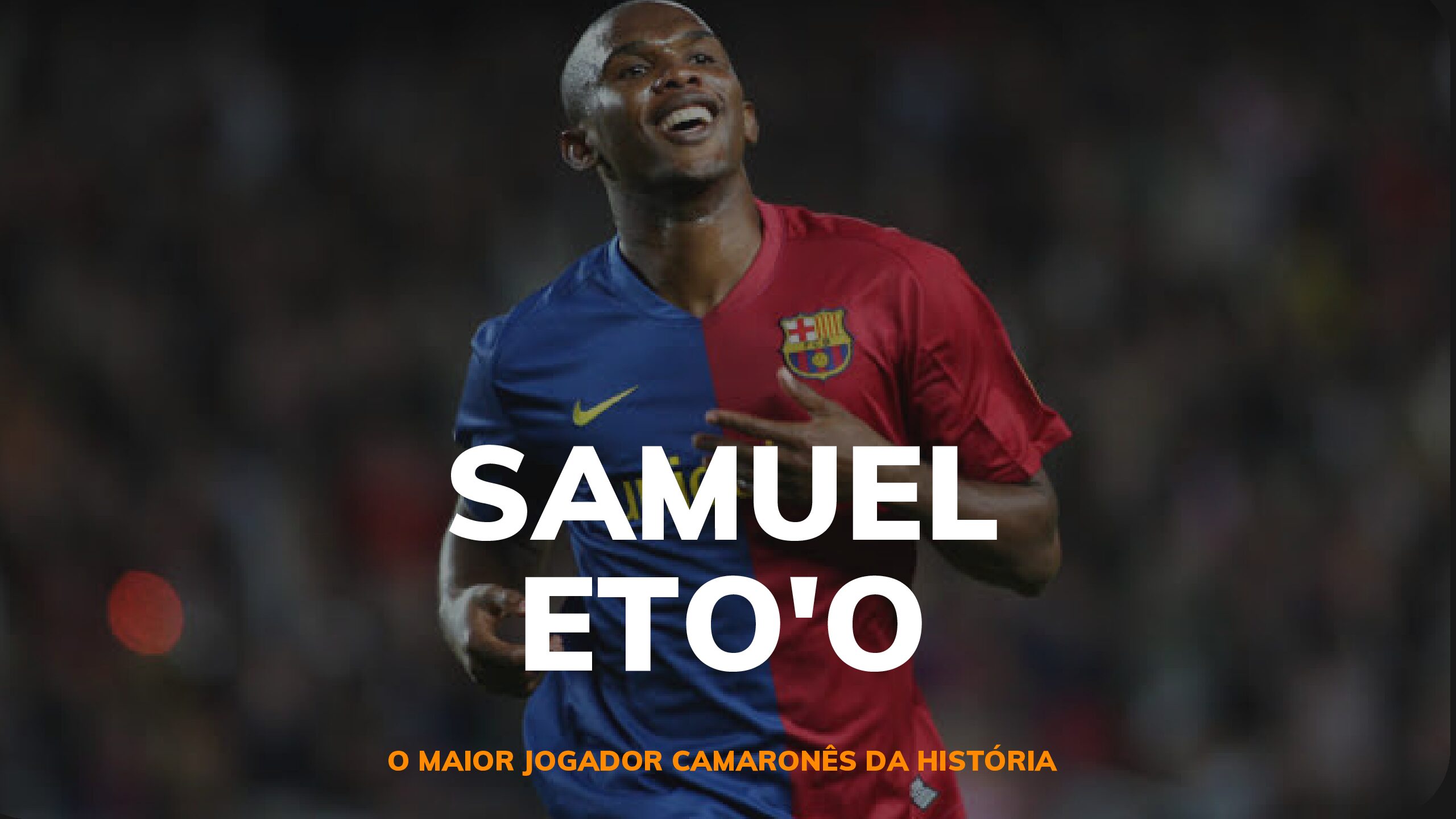 Samuel Eto'o: um dos melhores jogadores africanos de todos os
