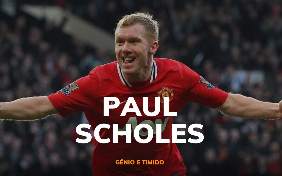 Paul Scholes – O gênio tímido