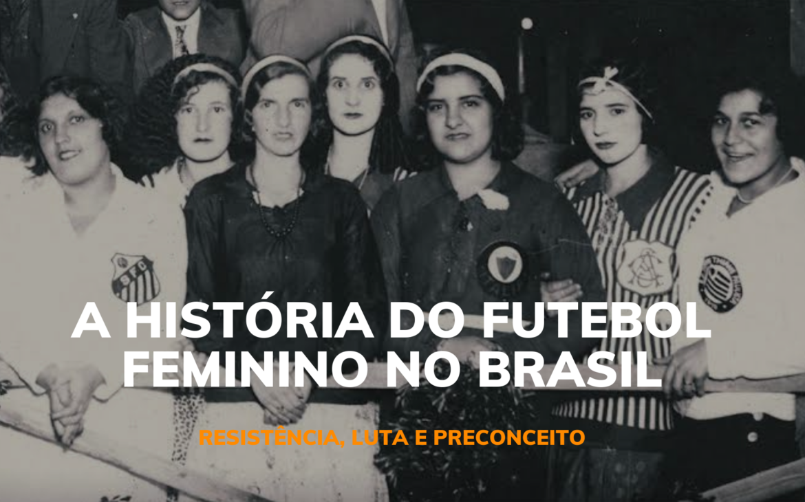 A HISTÓRIA DE LUTA DO FUTEBOL FEMININO NO BRASIL
