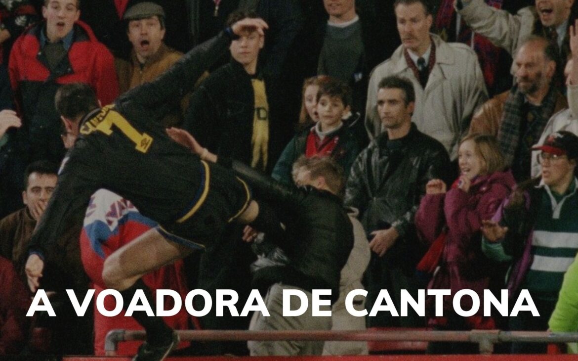 Você sabe o Porque da Voadora de Cantona?