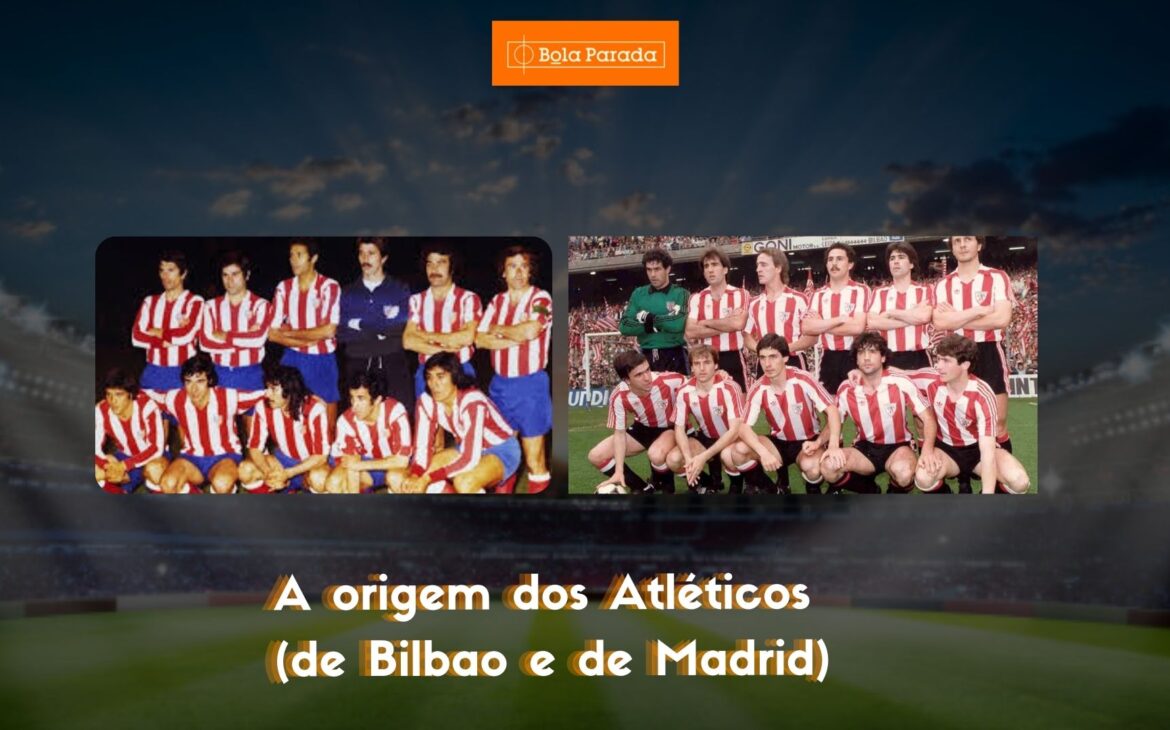 A origem dos Atléticos (de Bilbao e de Madrid)