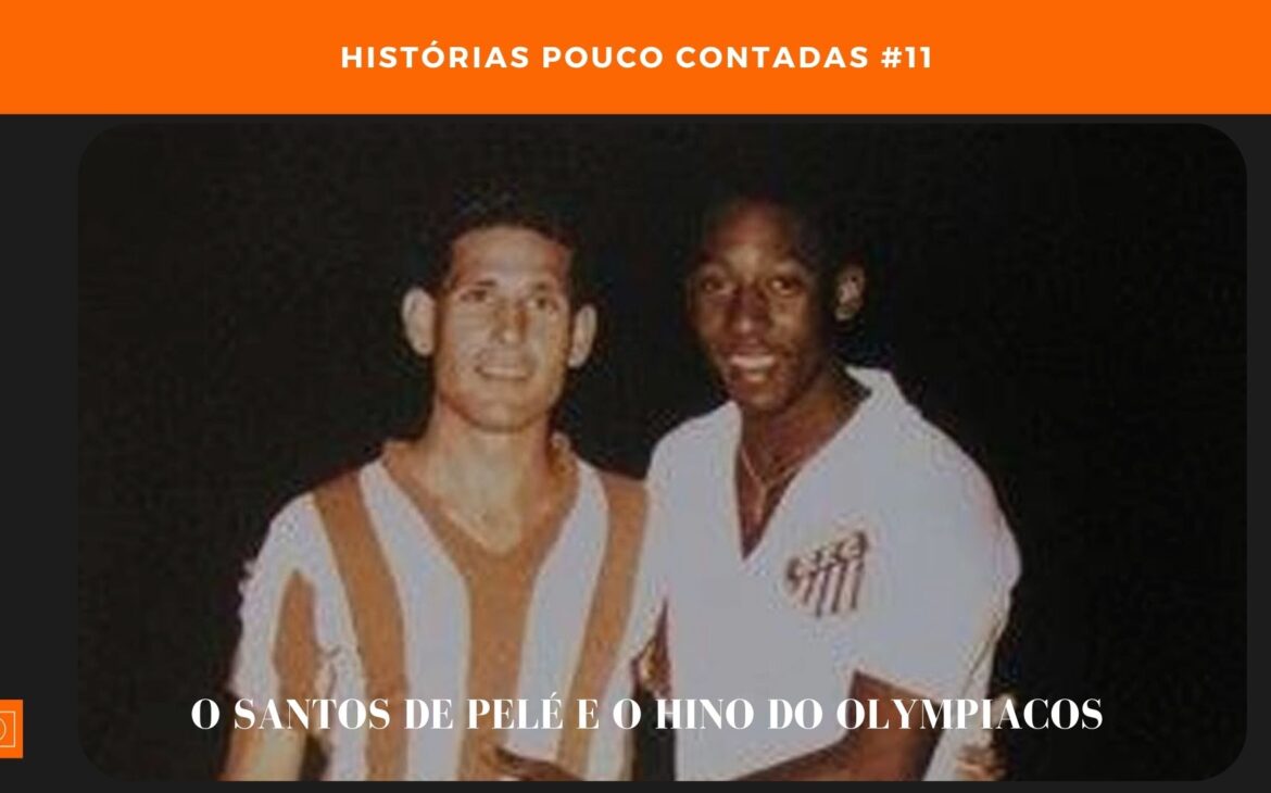 O Santos de Pelé e o hino do Olympiacos