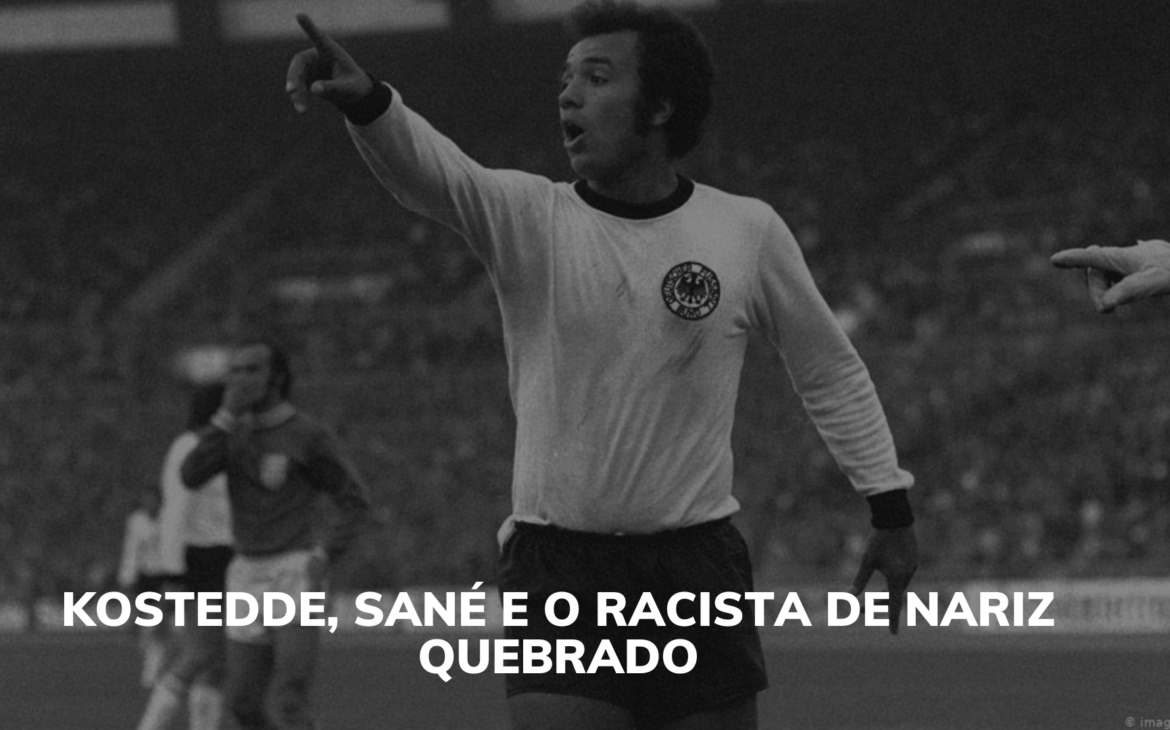 Kostedde, Sané e o racista de nariz quebrado