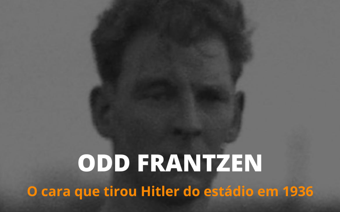 ODD FRANTZEN, O CARA QUE TIROU HITLER DO ESTÁDIO