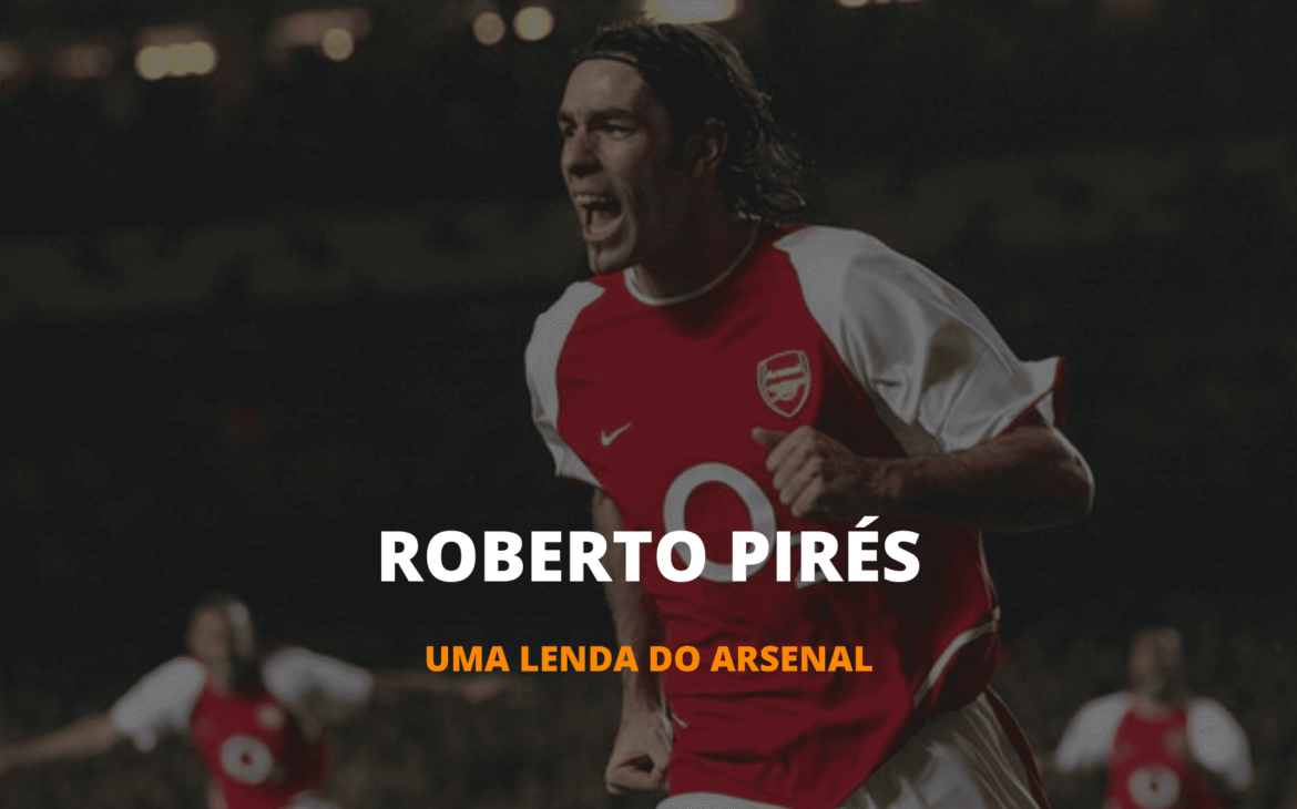 OS INESQUECÍVEIS – ROBERT PIRÉS, UMA LENDA DO ARSENAL