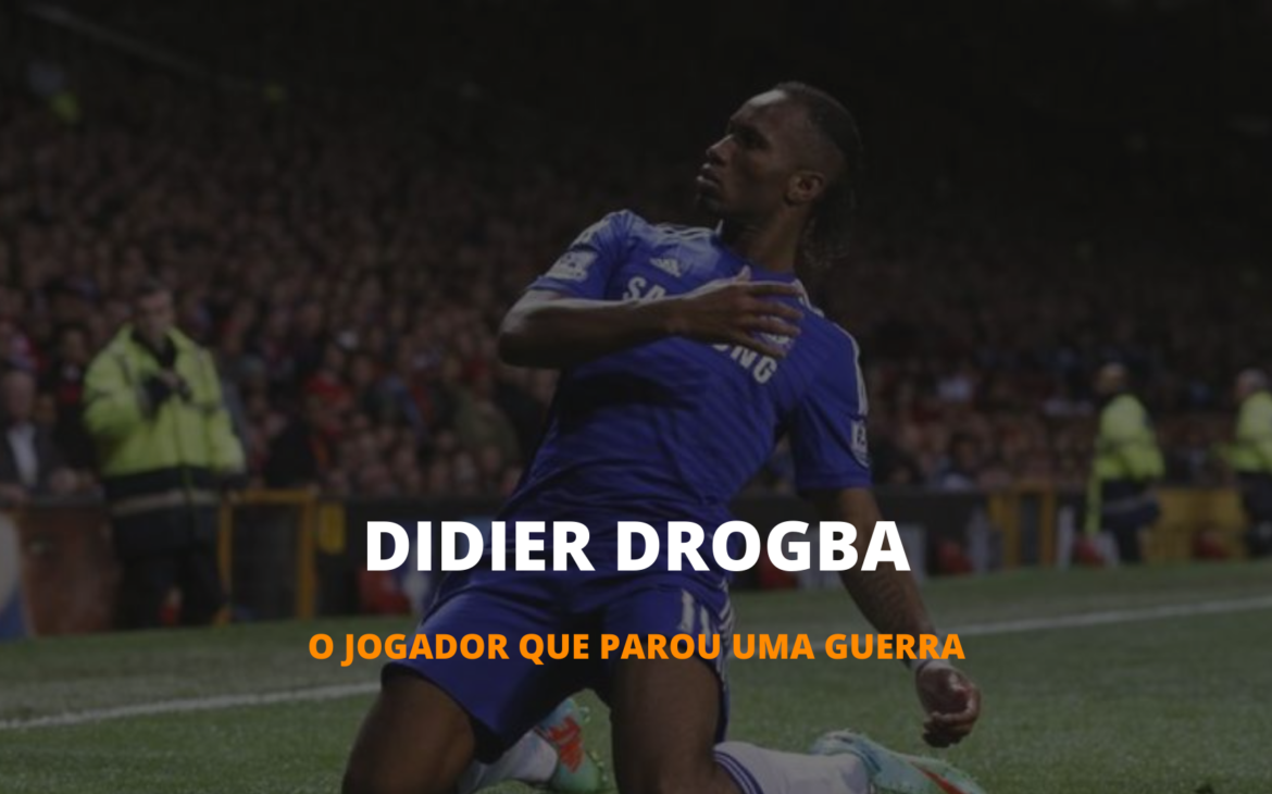 OS INESQUECÍVEIS – DROGBA, O JOGADOR QUE PAROU UMA GUERRA