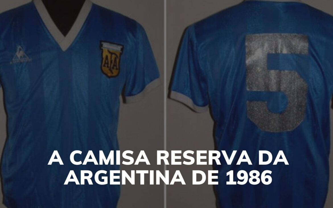 A CAMISA RESERVA DA ARGENTINA DE 1986