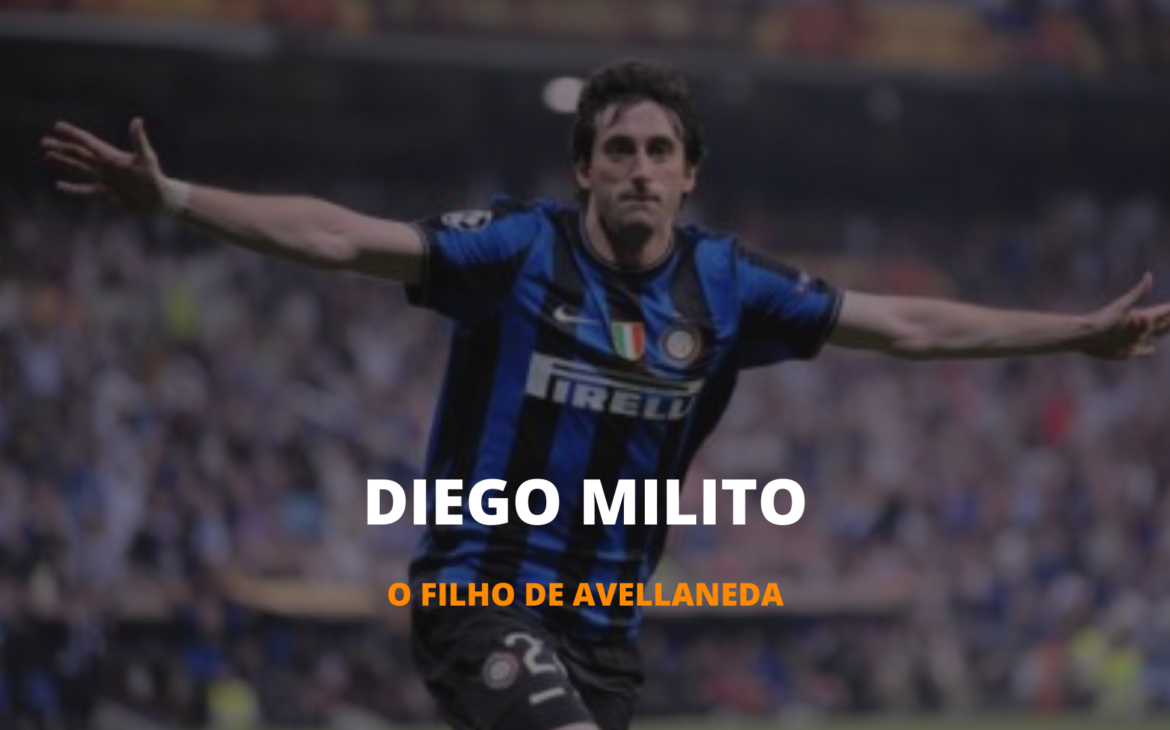 OS INESQUECÍVEIS – DIEGO MILITO, O FILHO DE AVELLANEDA